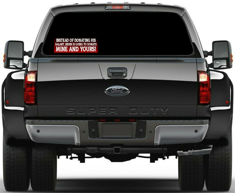 Biden Bumper MAGNET - Donating Mine and Your Salary AUTO MAGNET 8.7" x 3"