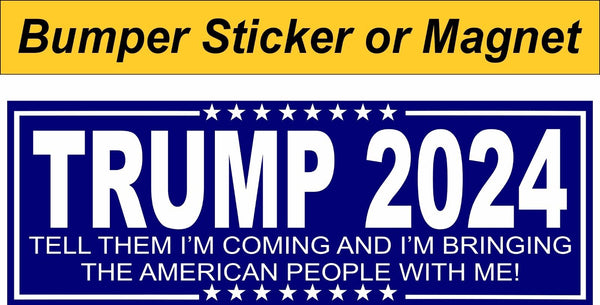 Trump 2024 Bumper Sticker "Bringing them American People with me" Various Sizes