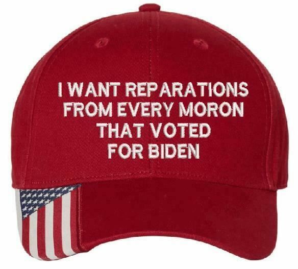 I want reparations from every moron Biden hat USA300 Adjustable Embroidered Hat