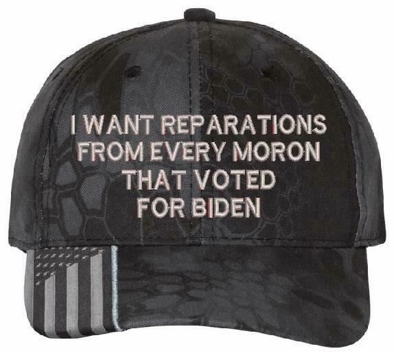 I want reparations from every moron Biden hat USA300 Adjustable Embroidered Hat