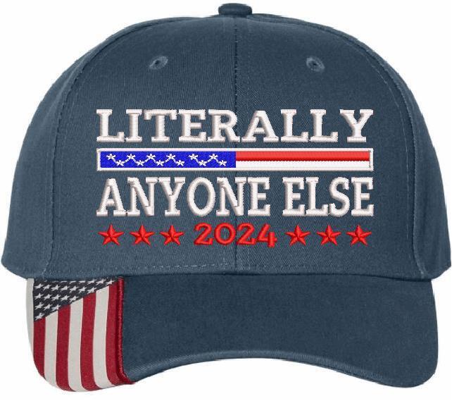 Trump 2024 Hat "LITERALLY ANYONE ELSE" Embroidered Hat