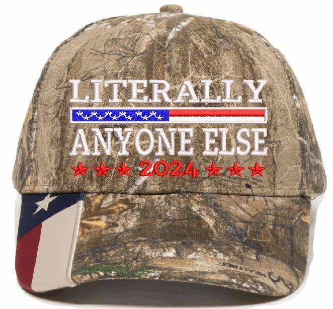 Trump 2024 Hat "LITERALLY ANYONE ELSE" Embroidered Hat