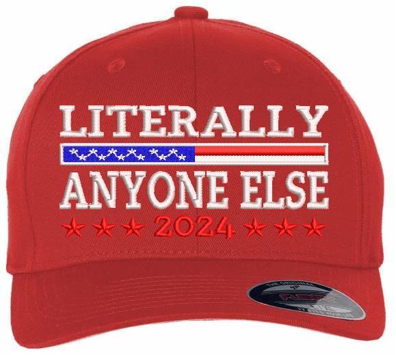 Trump 2024 Hat "LITERALLY ANYONE ELSE" Embroidered Hat