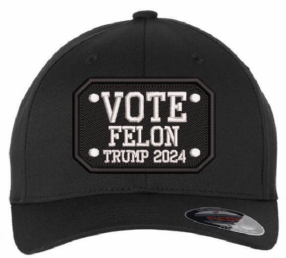 Trump 2024 Hat - VOTE FELON TRUMP 2024 Embroidered Flex/Adjustable Trump Hat