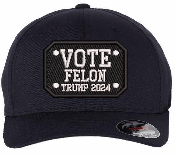 Trump 2024 Hat - VOTE FELON TRUMP 2024 Embroidered Flex/Adjustable Trump Hat