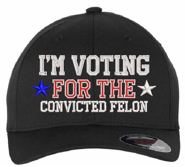 Trump 2024 Hat - "VOTING FOR CONVICTED FELON" Flex fit or Adjust. Trump Hat MAGA