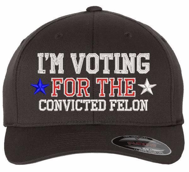 Trump 2024 Hat - "VOTING FOR CONVICTED FELON" Flex fit or Adjust. Trump Hat MAGA