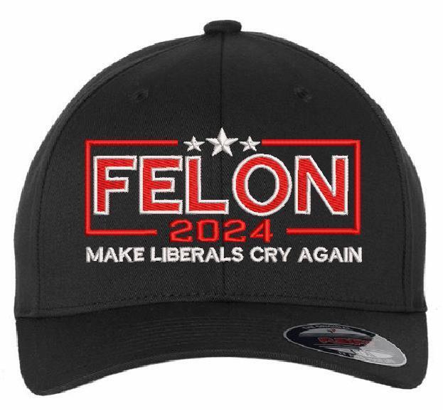 Trump 2024 Hat - FELON 2024 MAKE LIBERALS CRY AGAIN Flex fit or Adjustable Hat