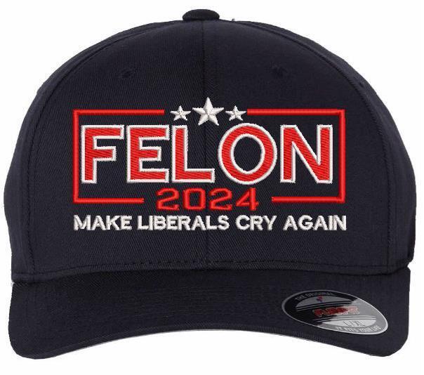 Trump 2024 Hat - FELON 2024 MAKE LIBERALS CRY AGAIN Flex fit or Adjustable Hat