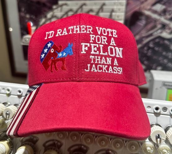 Trump 2024 Hat "I'd Rather Vote for a Felon than a Jackass" Embroidered Hat MAGA