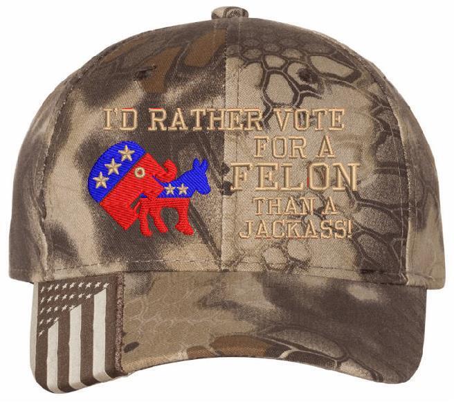 Trump 2024 Hat "I'd Rather Vote for a Felon than a Jackass" Embroidered Hat MAGA