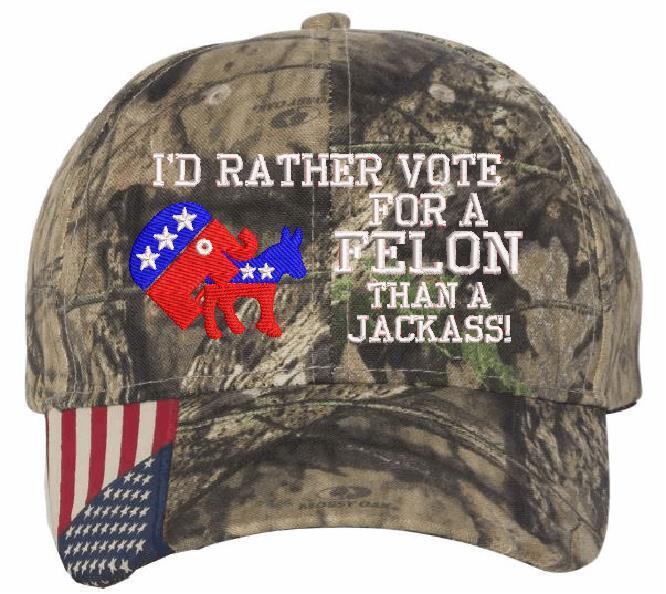 Trump 2024 Hat "I'd Rather Vote for a Felon than a Jackass" Embroidered Hat MAGA