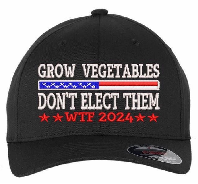 Trump 2024 Hat - Grow Vegetables don't elect them Flex Fit 6277 Embroidered Hat