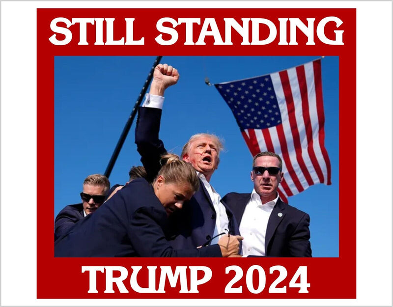 Trump Still Standing Window Sticker or Magnet Trump 2024 Bulletproof MAGA