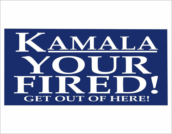 Kamala YOUR FIRED Bumper Sticker - Trump 2024 Trump Vance MAGA