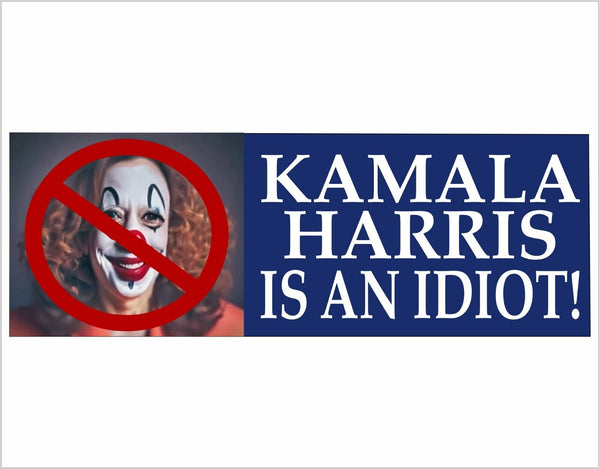 Kamala Harris is an Idiot Bumper Sticker Anti Kamala Bumper Sticker