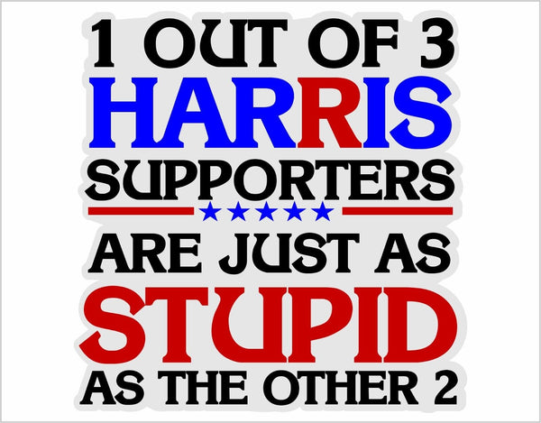 1 Out Of 3 Harris Supporters Laminated Window Decal Sticker Kamala Harris MAGA