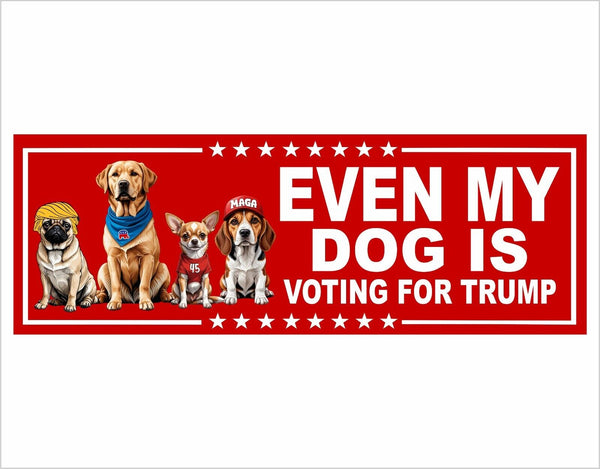 Dog Voting for TRUMP Bumper Sticker MAGA Trump Even my dog is voting