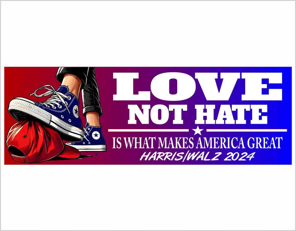 Kamala Harris Walz 2024 Bumper Sticker - Love Not Hate Makes America