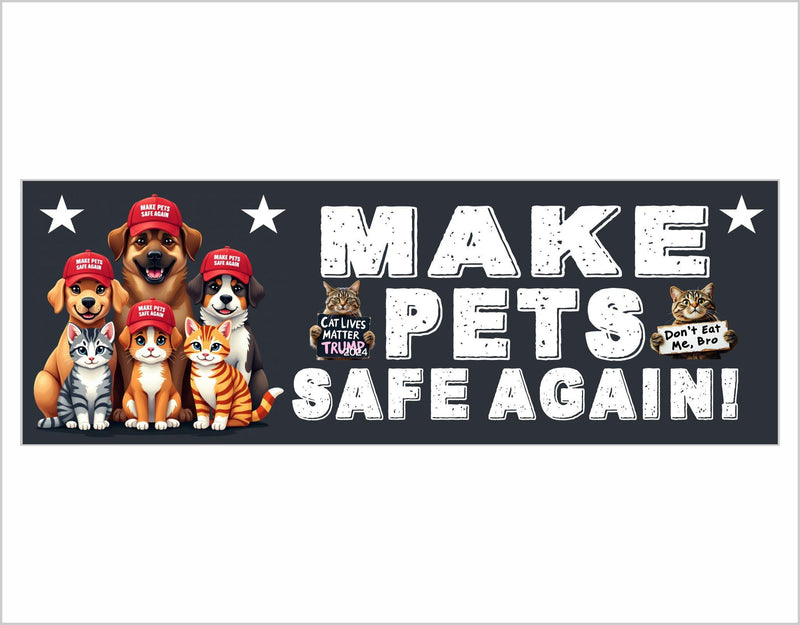 Make Pets Safe Again Bumper Sticker Trump 2024 Eating the Cats and Dogs