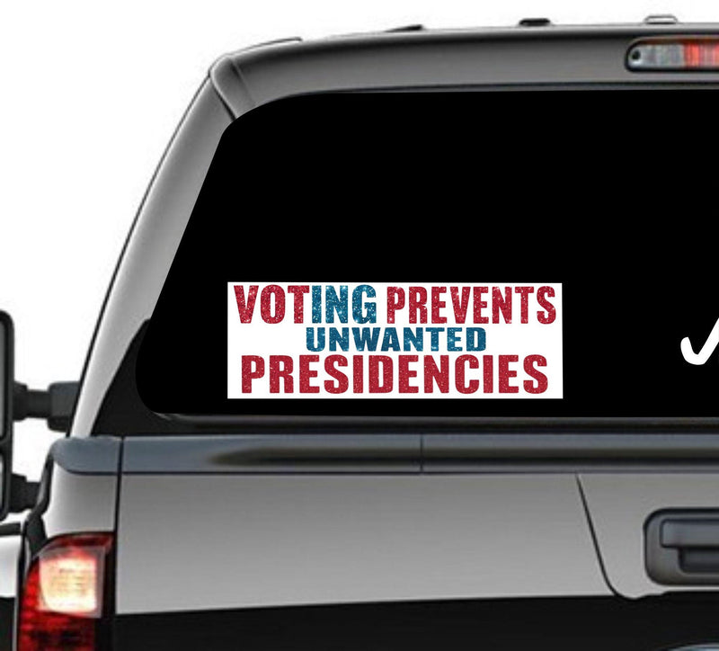 Voting Prevents Unwanted Presidencies Vinyl Sticker or Magnet