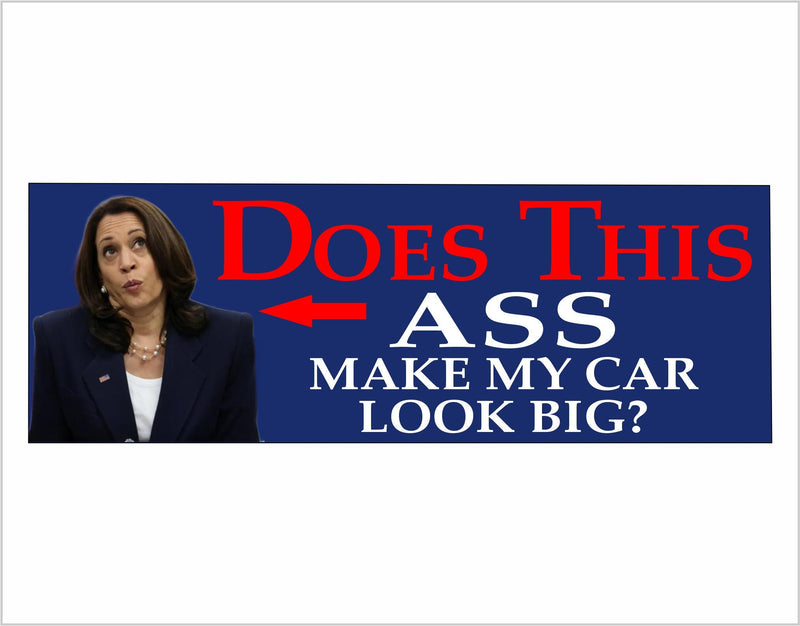 Trump Vance 2024 Kamala Harris Does this ASS make my CAR look big Decal/Magnet