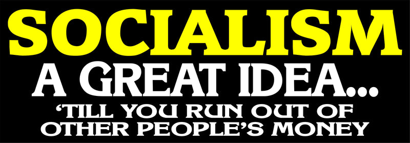 Socialism Until you run out of other peoples money Bumper Sticker 8.7"x3" B3GOF