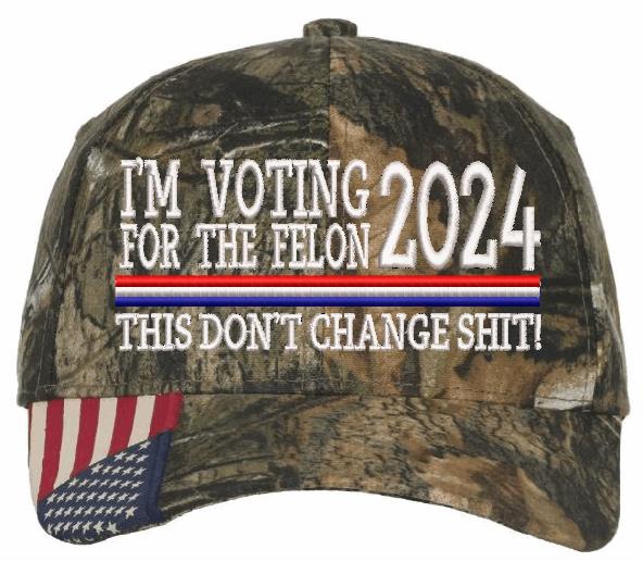 Trump 2024  "VOTING FOR A FELON Embroidered Hat