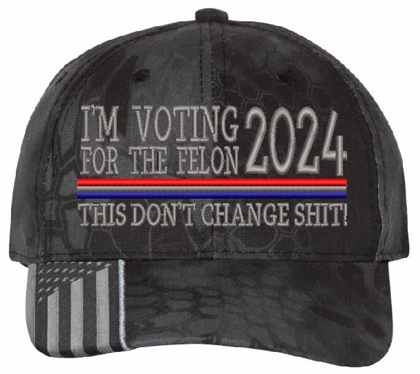 Trump 2024  "VOTING FOR A FELON Embroidered Hat