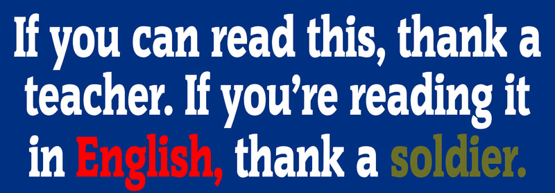 If you're reading this in English Thank a Teacher/Soldier Bumper Sticker 8.7"x3"