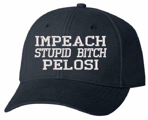 Impeach Pelosi Stupid Bi*ch AH30 Adjustable Embroidered Navy Blue Hat MAGA