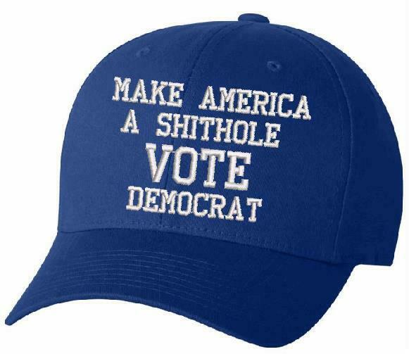Trump Hat Democrat Make America a Sh*t hole Vote Democrat Embroidered hat