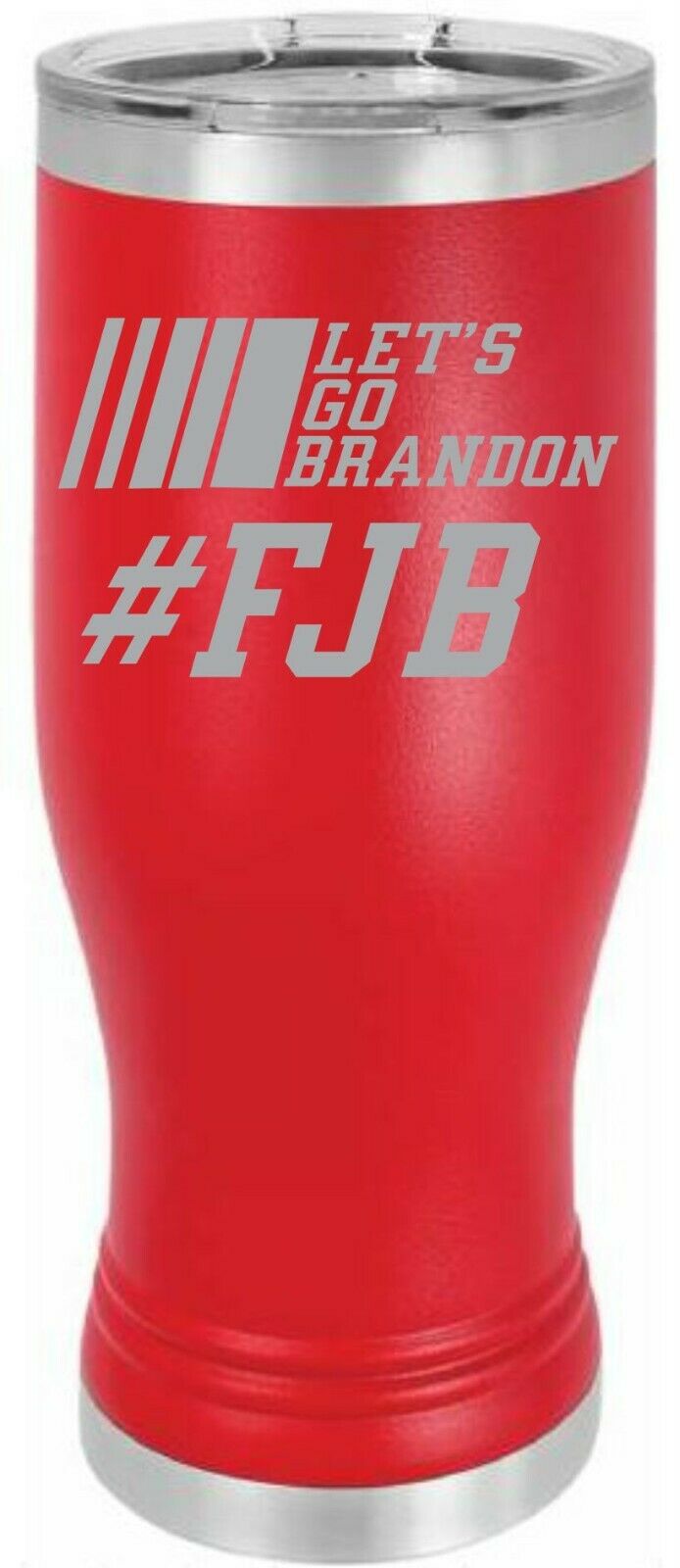 Let's Go Brandon Engraved Pilsner Cup - CLEARANCE PINK, RED OR BLACK Limited Qty