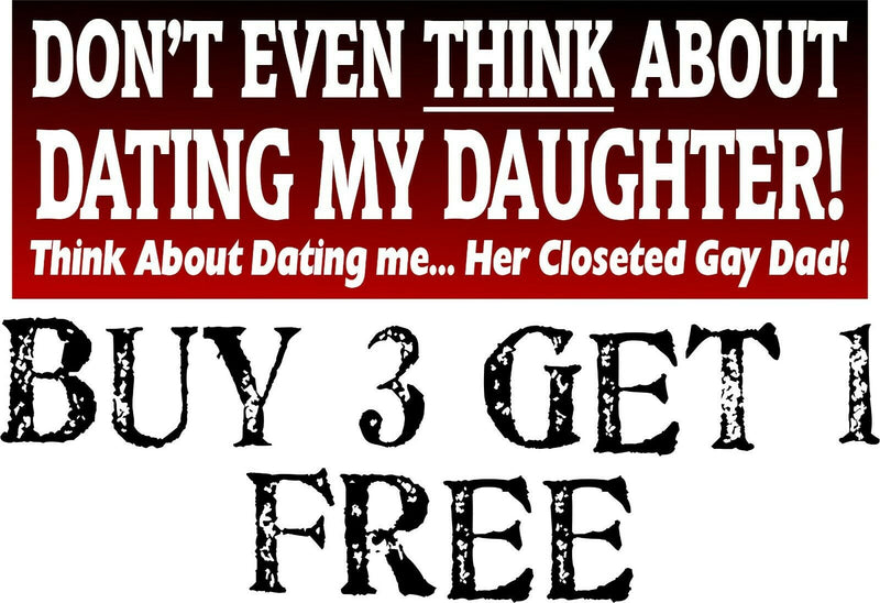 Don't even think about dating my Daughter Funny Bumper Sticker 8.7" x 3"