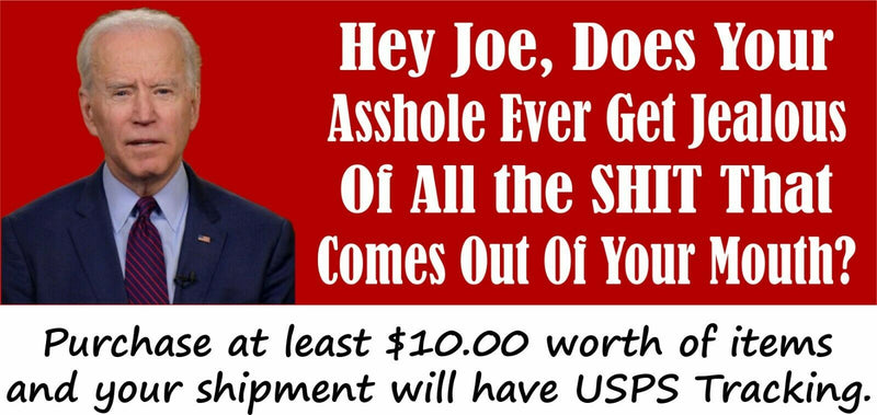 Anti Joe Biden Bumper Sticker or Magnet - "Does your A-Hole ever get Jealous"