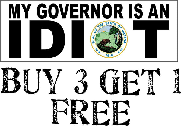 My governor is an idiot bumper sticker - STATE OF INDIANA Version - 8.8" x 3"
