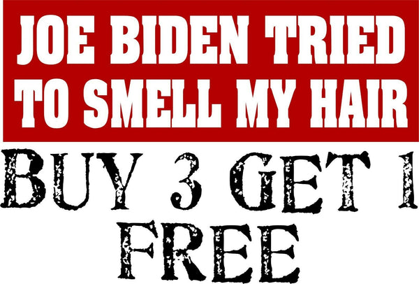 Funny JOE BIDEN TRIED TO SMELL MY HAIR Anti Liberal AUTO MAGNET 8.7" x 3"