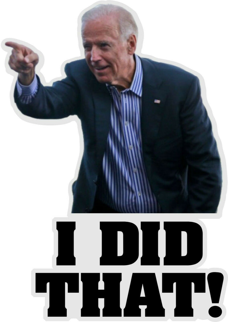 Joe Biden Window Sticker - "I DID THAT" Gas Prices Window Sticker - USA MADE
