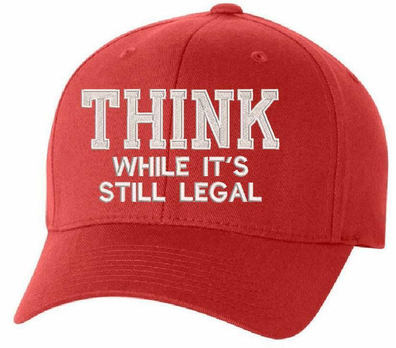 Think while it's still legal embroidered hat - FLEX FIT 6277 Embroidered Hat