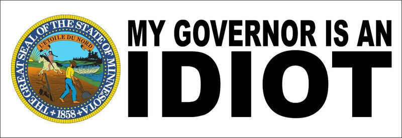 My governor is an idiot bumper sticker - Minnesota State Version - 8.8" x 3"