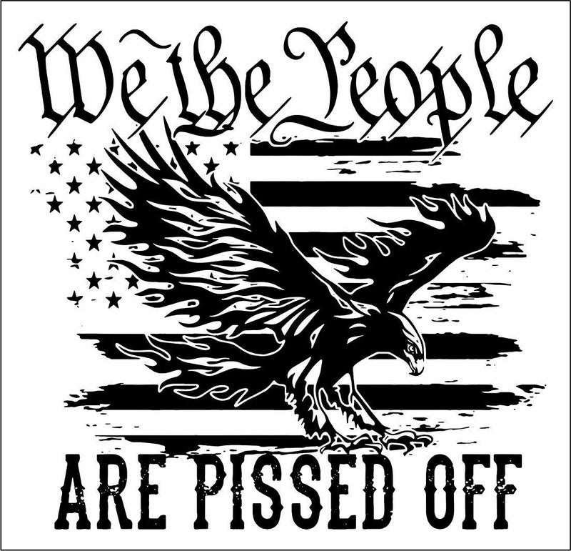 We the people are pissed off Bumper/Window Decal Sticker - Various Sizes