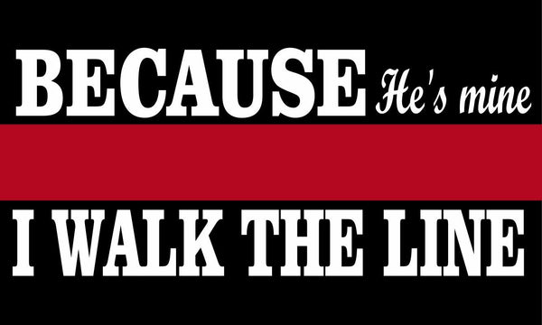 Thin Red Line Decal - Because he's Mine Firefighter Walk the Line Ref. Decal