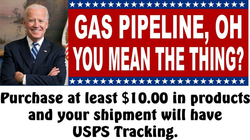 Joe Biden Bumper Sticker "Gas Pipeline, you know the thing 8.6" x 3" Sticker