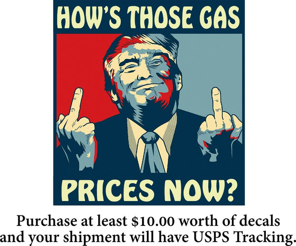 Trump How those gas prices now Window Sticker - Various Sizes - GAS PRICES SUCK