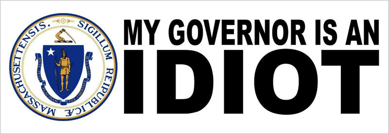 My governor is an idiot bumper sticker - Massachusetts Version - 8.8" x 3" Decal