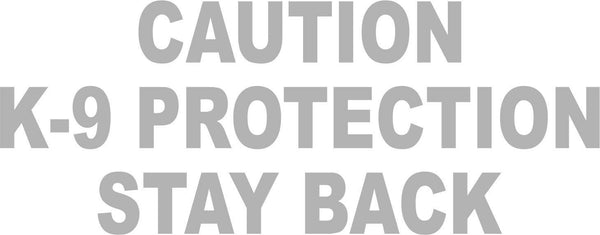 Caution K-9 PROTECTION - Stay Back 10" X 4" Decal - Canine Dog - Various colors