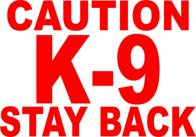 CAUTION K-9 STAY BACK (6" x 8.6" REFLECTIVE) Vinyl Decal Sticker-Various Colors