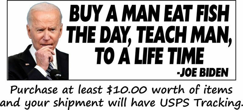 Joe Biden Buy A Man Eat Fish The Day Teach Man To Life Time Sticker or MAGNET