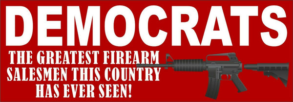 Democrats Greatest Firearm Salesmen this country has ever seen sticker 8.7" x 3"