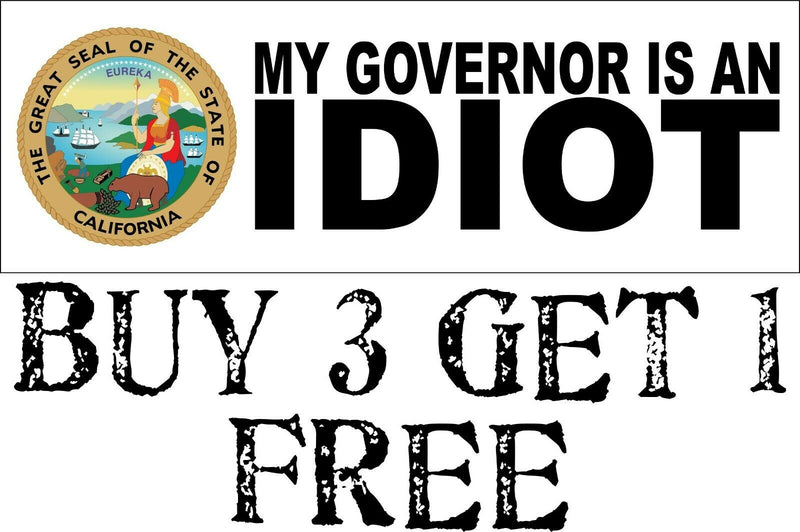 My governor is an idiot bumper sticker - Version 2 California - 8.7" x 3"